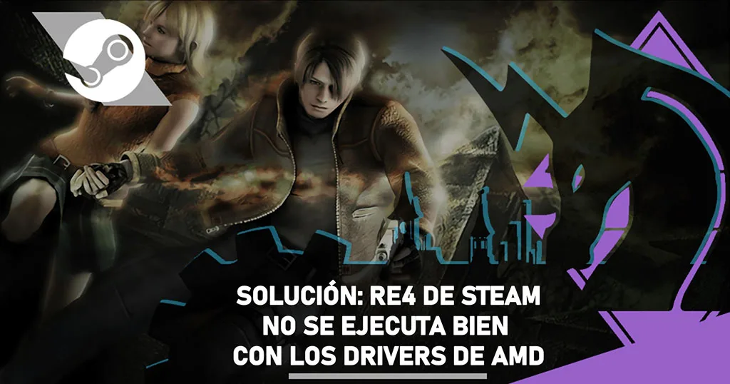 Solución: RE4 de steam no se ejecuta correctamente con drivers de AMD
